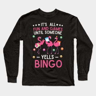 It's All Fun And Games Until Someone Yells Bingo Long Sleeve T-Shirt